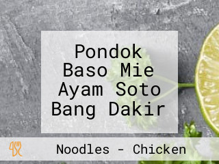 Pondok Baso Mie Ayam Soto Bang Dakir