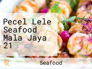 Pecel Lele Seafood Mala Jaya 21