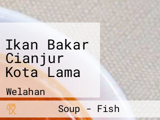 Ikan Bakar Cianjur Kota Lama