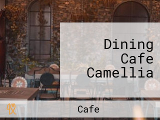 Dining Cafe Camellia