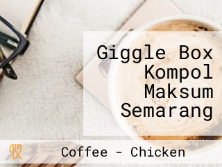 Giggle Box Kompol Maksum Semarang