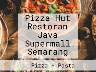 Pizza Hut Restoran Java Supermall Semarang