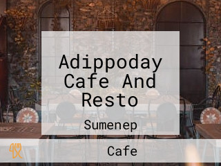 Adippoday Cafe And Resto