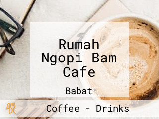 Rumah Ngopi Bam Cafe