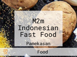 M2m Indonesian Fast Food