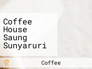 Coffee House Saung Sunyaruri