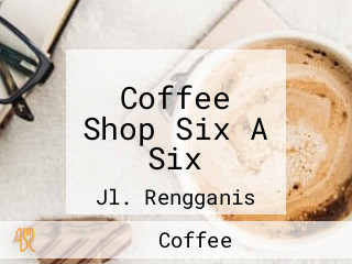 Coffee Shop Six A Six