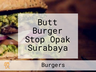 Butt Burger Stop Opak Surabaya