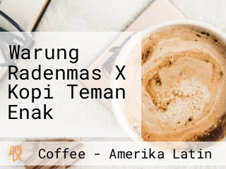 Warung Radenmas X Kopi Teman Enak