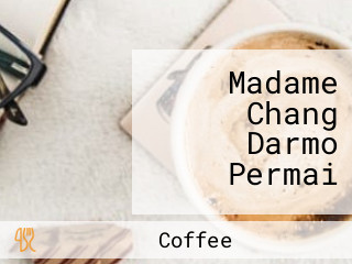 Madame Chang Darmo Permai