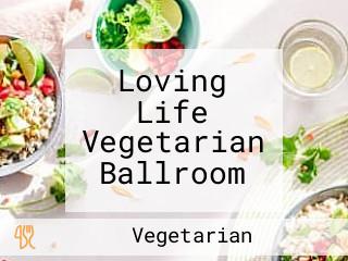 Loving Life Vegetarian Ballroom