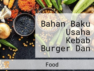 Bahan Baku Usaha Kebab Burger Dan Forzen Food