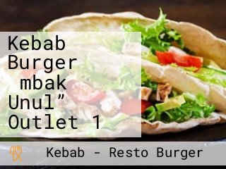 Kebab Burger ‟mbak Unul” Outlet 1