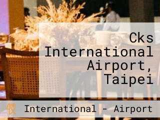 Cks International Airport, Taipei