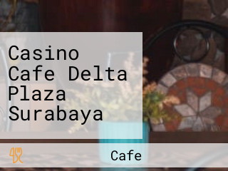 Casino Cafe Delta Plaza Surabaya