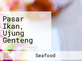 Pasar Ikan, Ujung Genteng