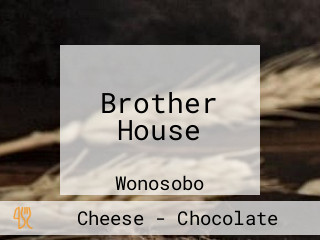 Brother House