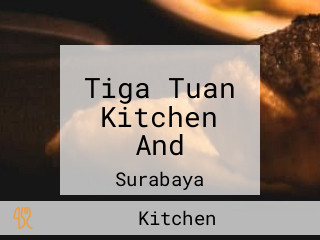 Tiga Tuan Kitchen And