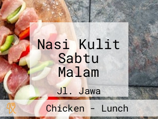 Nasi Kulit Sabtu Malam