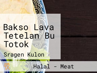 Bakso Lava Tetelan Bu Totok