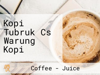 Kopi Tubruk Cs Warung Kopi