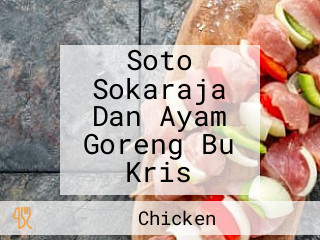 Soto Sokaraja Dan Ayam Goreng Bu Kris