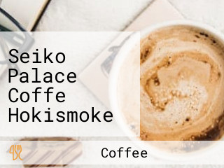 Seiko Palace Coffe Hokismoke Vape Corner