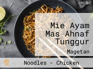 Mie Ayam Mas Ahnaf Tunggur