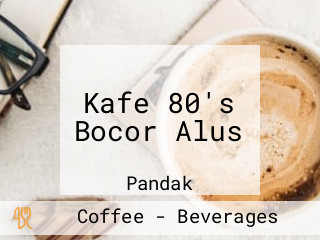 Kafe 80's Bocor Alus