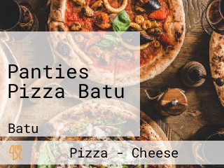 Panties Pizza Batu