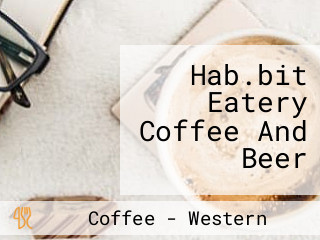 Hab.bit Eatery Coffee And Beer