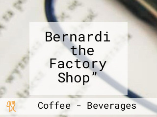 Bernardi ‟the Factory Shop”