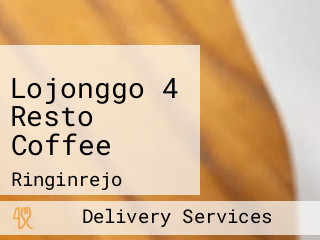 Lojonggo 4 Resto Coffee