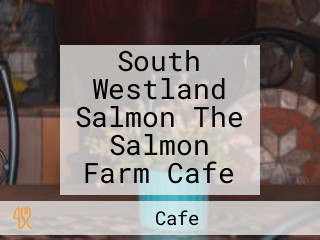 South Westland Salmon The Salmon Farm Cafe