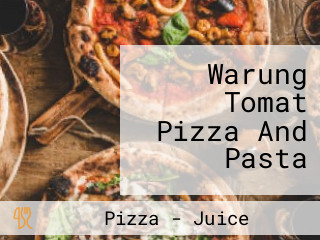 Warung Tomat Pizza And Pasta