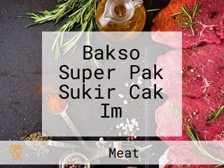 Bakso Super Pak Sukir Cak Im