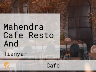 Mahendra Cafe Resto And