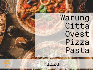 Warung Citta Ovest Pizza Pasta