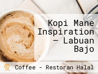 Kopi Mane Inspiration — Labuan Bajo