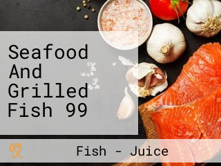 Seafood And Grilled Fish 99