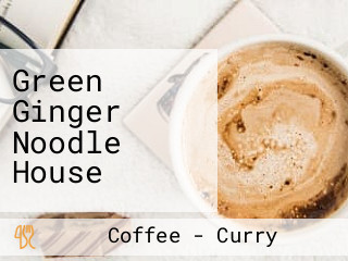 Green Ginger Noodle House