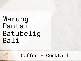 Warung Pantai Batubelig Bali