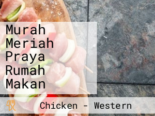 Murah Meriah Praya Rumah Makan