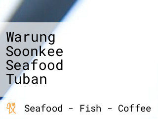 Warung Soonkee Seafood Tuban