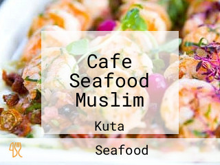 Cafe Seafood Muslim