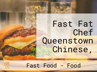 Fast Fat Chef Queenstown Chinese, Pizza, Thai, Indian Food Delivery