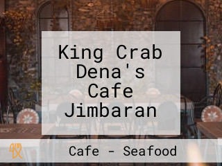 King Crab Dena's Cafe Jimbaran