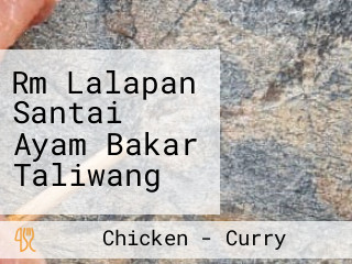 Rm Lalapan Santai Ayam Bakar Taliwang