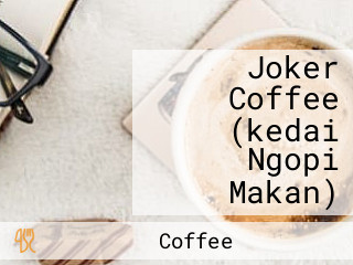 Joker Coffee (kedai Ngopi Makan)