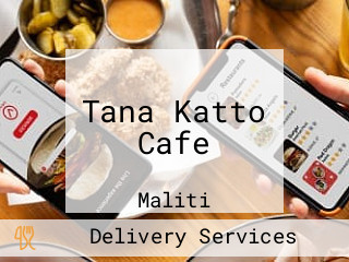 Tana Katto Cafe